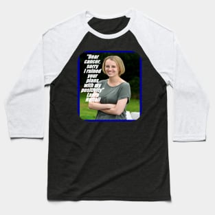 Laura Nuttall, Dear cancer sorry, I ruined your plans with My Positivity, resilience, accept the cancer, enjoy life, optimism, positivity, coping cancer Baseball T-Shirt